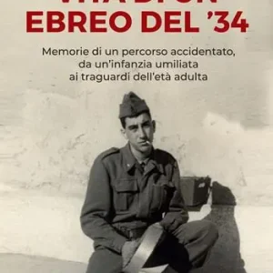 Prezzo Di Fabbrica Vita di un ebreo del ‘34. Memorie di un percorso accidentato, da un‘infanzia umiliata ai traguardi dell‘età adulta