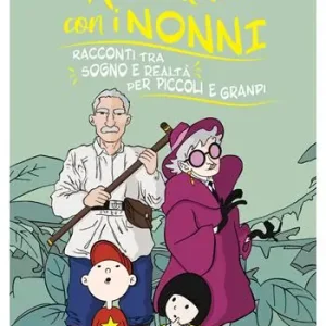Nuovo Arrivo Avventure con i nonni. Racconti tra sogno e realtà per piccoli e grandi