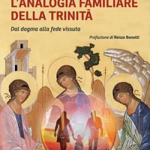 Compra Adesso L‘ analogia familiare della Trinità. Dal dogma alla fede vissuta