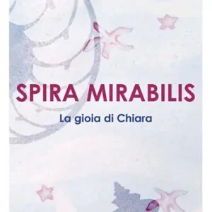 Spira mirabilis. La gioia di Chiara Reso Gratuito