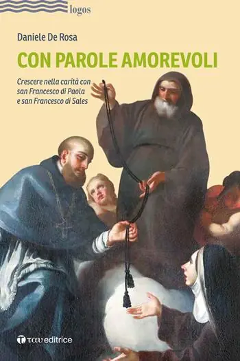 Con parole amorevoli. Crescere nella carità con san Francesco di Paola e San Francesco di Sales Direttamente Dal Produttore