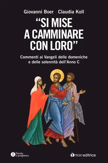 «Si mise a camminare con loro». Commenti ai Vangeli delle domeniche e delle solennità dell‘Anno C Offerta Del Giorno