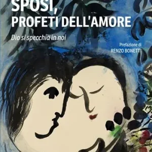 Sposi, profeti dell‘amore. Dio si specchia in noi Affare