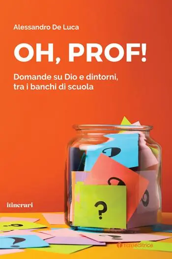 Oh, Prof! Domande su Dio e dintorni, tra i banchi di scuola Ultimissimo Modello