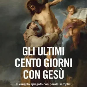 Gli ultimi cento giorni con Gesù. Il Vangelo spiegato con parole semplici Occasione