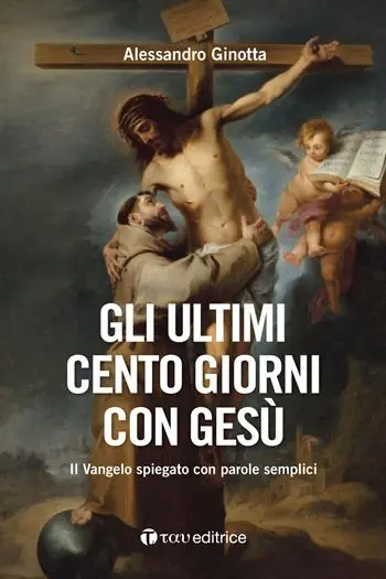 Gli ultimi cento giorni con Gesù. Il Vangelo spiegato con parole semplici Occasione