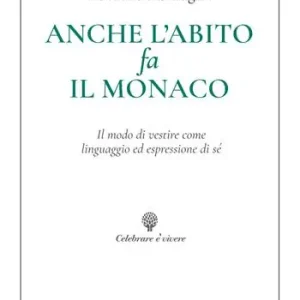 Solo Oggi Anche l‘abito fa il monaco. Il modo di vestire come linguaggio ed espressione di sé