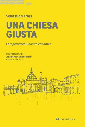 Quantità Limitata Una Chiesa giusta. Comprendere il diritto canonico