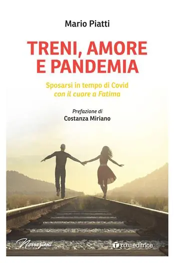 Treni, amore e pandemia. Sposarsi in tempo di Covid con il cuore a Fatima Popolare