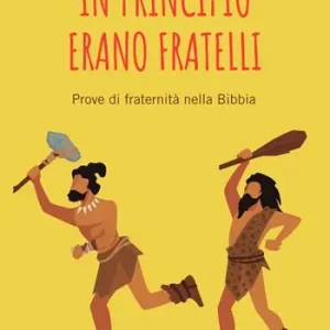 In principio erano fratelli. Prove di fraternità nella Bibbia Direttamente Dal Produttore