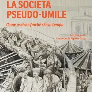 La società pseudo-umile. Come uscirne finché si è in tempo Prezzo Scontato