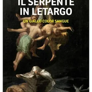 Il serpente in letargo. Un giallo color sangue Ultime Pezzi
