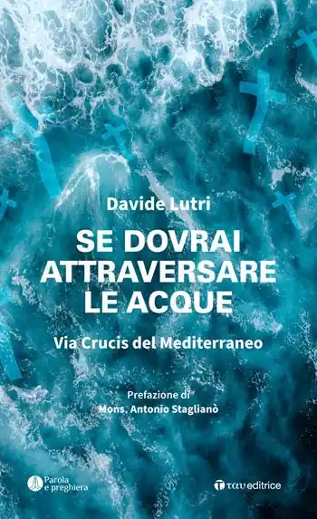 Prezzo Ridotto Se dovrai attraversare le acque. Via Crucis del Mediterraneo