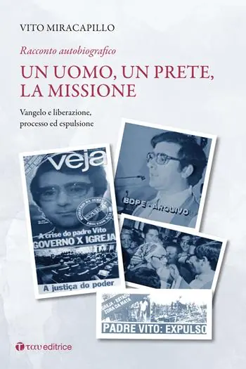 Un uomo, un prete, la missione. Racconto autobiografico. Vol. 2 Vangelo e liberazione. Processo ed espulsione Prezzo Conveniente