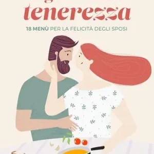 Di Tendenza Il gusto della tenerezza. 18 menù per la felicità degli sposi