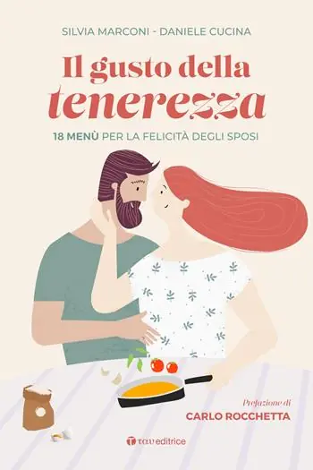 Di Tendenza Il gusto della tenerezza. 18 menù per la felicità degli sposi
