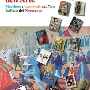La Commedia dell‘Arte. Maschere e Carnevale nell‘arte italiana del Novecento Compra Online