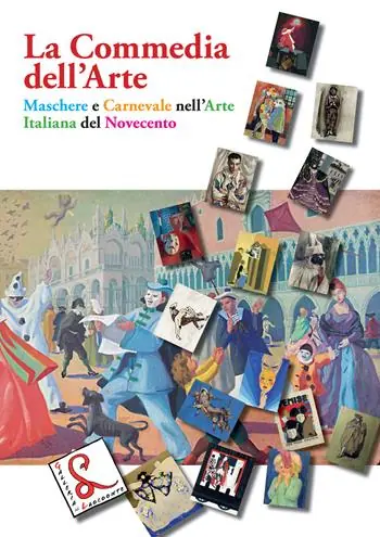 La Commedia dell‘Arte. Maschere e Carnevale nell‘arte italiana del Novecento Compra Online