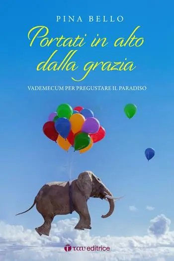 Bestseller Portati in alto dalla grazia. Vademecum per pregustare il Paradiso