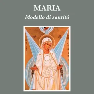 Maria. Modello di santità Quantità Limitata