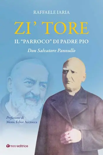 Must-Have Zi‘ Tore. Il «parroco» di Padre Pio, Don Salvatore Pannullo