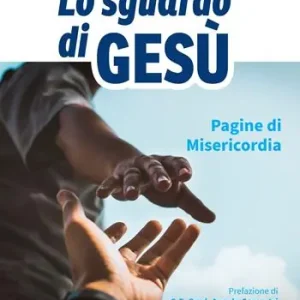 Scelto Dai Clienti Lo sguardo di Gesù. Pagine di misericordia