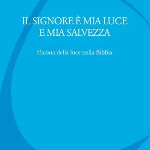 Promozione Il Signore è mia luce e mia salvezza. L‘icona della luce nella Bibbia