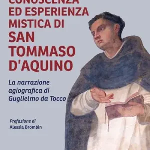 Offerta Speciale Conoscenza ed esperienza mistica di San Tommaso d’Aquino. La narrazione agiografica di Guglielmo da Tocco