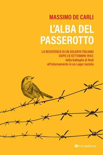L‘alba del passerotto. La resistenza di un soldato italiano dopo l‘8 settembre 1943 dalla battaglia di Rodi all’internamento in un lager nazista Ultime Pezzi