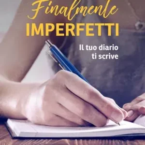 Finalmente imperfetti. Il tuo diario ti scrive Bestseller