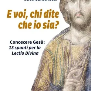 Prezzo Conveniente E voi, chi dite che io sia? Conoscere Gesù 13 spunti per la Lectio Divina