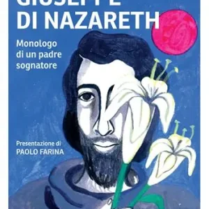 Ordina Subito Giuseppe di Nazareth. Monologo di un padre sognatore