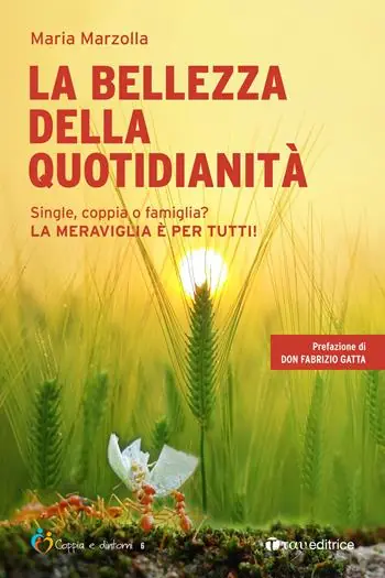 La bellezza della quotidianità. Single, coppia o famiglia? La meraviglia è per tutti! Sconto
