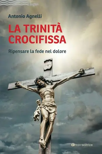 Compra Adesso La Trinità crocifissa. Ripensare la fede nel dolore