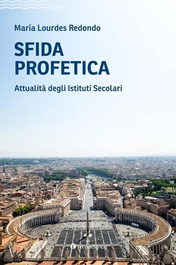 Sfida profetica. Attualità degli Istituti Secolari Subito Disponibile