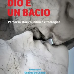 Promozione Dio è un bacio. Percorso storico, biblico e teologico