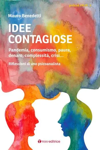 Idee contagiose. Pandemia, consumismo, paura, denaro, complessità, crisi... Riflessioni di uno psicoanalista Promozione