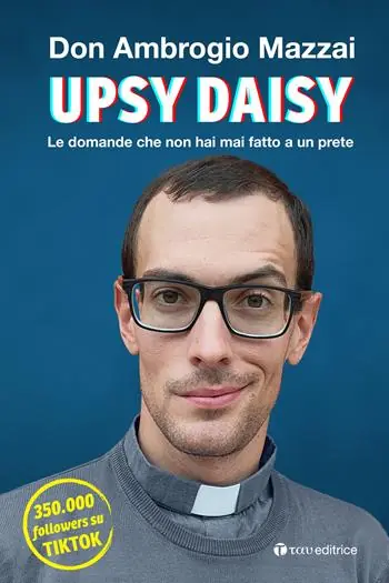 Prezzo Conveniente Upsy daisy. Le domande che non hai mai fatto a un prete