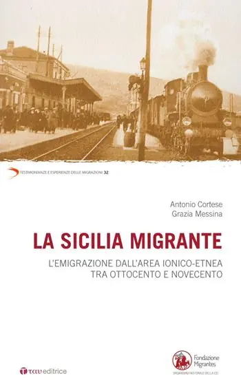 Must-Have La Sicilia migrante. L’emigrazione dall‘area ionico-etnea tra Ottocento e Novecento