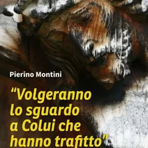 Più Venduto «Volgeranno lo sguardo a colui che hanno trafitto»
