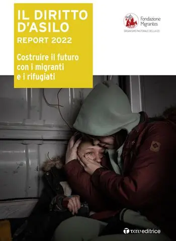 Il diritto d‘asilo. Report 2022. Costruire il futuro con i migranti e i rifugiati Compra Adesso