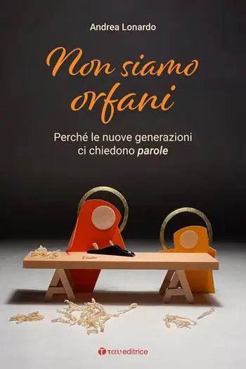 Professionale Non siamo orfani. Perché le nuove generazioni ci chiedono parole