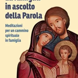 La famiglia in ascolto della Parola. Meditazioni per un cammino spirituale in famiglia Sconto