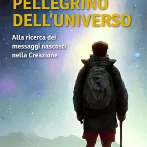 Promozione Esclusiva Pellegrino dell‘universo. Alla ricerca dei messaggi nascosti nella Creazione