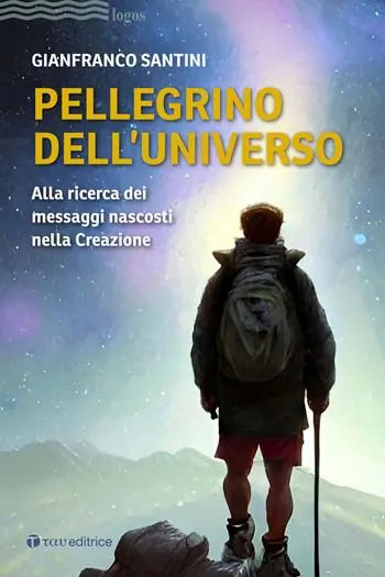 Promozione Esclusiva Pellegrino dell‘universo. Alla ricerca dei messaggi nascosti nella Creazione
