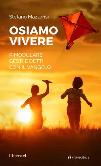 Must-Have Osiamo vivere. Rimodulare gesti e detti con il Vangelo