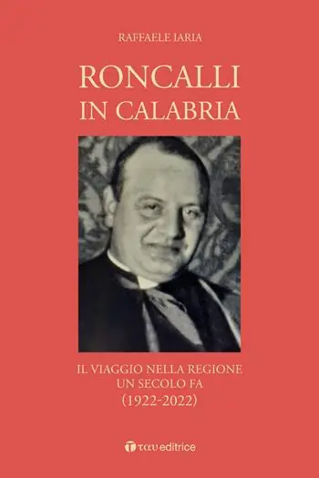 Roncalli in Calabria. Il viaggio nella Regione un secolo fa (1922-2022) Solo Oggi