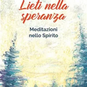 Lieti nella speranza. Meditazioni nello spirito Must-Have