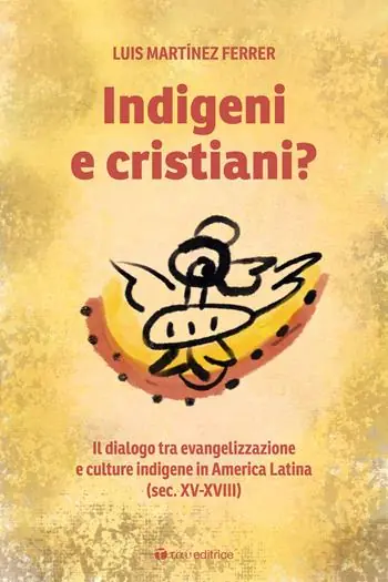 Indigeni e cristiani? Il dialogo tra evangelizzazione e culture indigene in America Latina Sconto