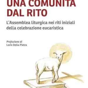 Una comunità dal rito. L’Assemblea liturgica nei riti iniziali della celebrazione eucaristica Offerta Lampo